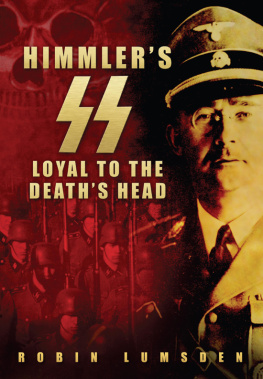 Robin Lumsden Himmlers SS: Loyal to the Deaths Head