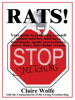 Claire Wolfe - Rats! Your guide to protecting yourself against snitches, informers, informants, agents provocateurs, narcs, finks, and similar vermin