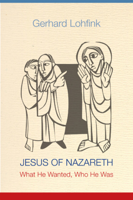 Gerhard Lohfink Jesus of Nazareth: What He Wanted, Who He Was