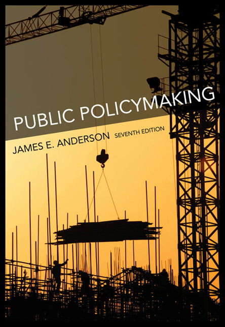 Public Policymaking An Introduction SEVENTH EDITION JAMES E ANDERSON - photo 1