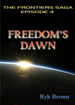 Ryk Brown - Ep.#4 - Freedoms Dawn: The Frontiers Saga