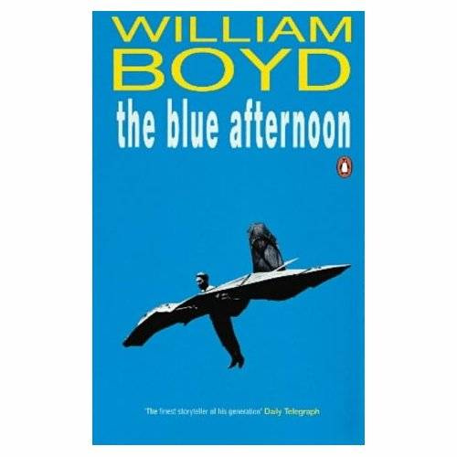 William Boyd The Blue Afternoon PROLOGUE I remember that afternoon not long - photo 1