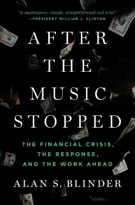 Alan S. Blinder After the Music Stopped: The Financial Crisis, the Response, and the Work Ahead