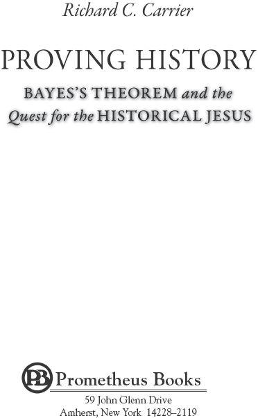 Published 2012 by Prometheus Books Proving History Bayess Theorem and the - photo 1