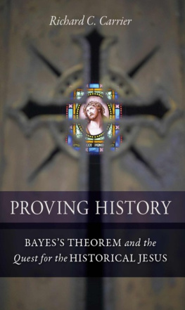 Richard Carrier - Proving History: Bayess Theorem and the Quest for the Historical Jesus