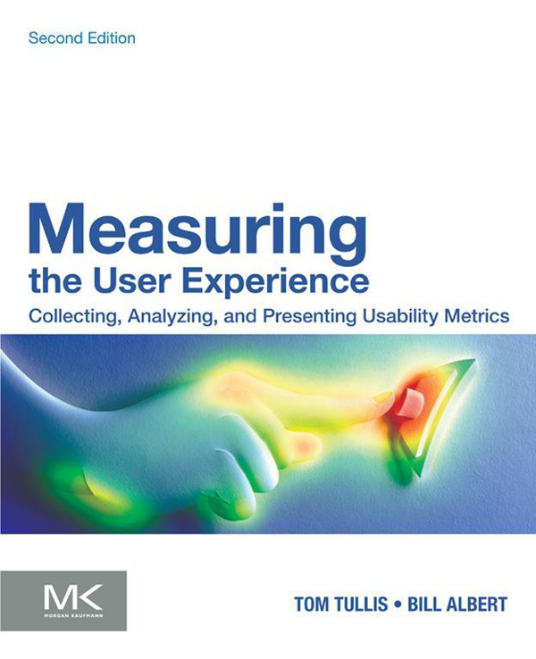 Measuring the User Experience Collecting Analyzing and Presenting Usability - photo 1