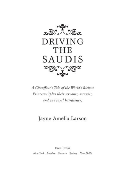 Driving the Saudis a chauffeurs tale of the worlds richest princesses plus their servants nannies and one royal hairdresser - image 2