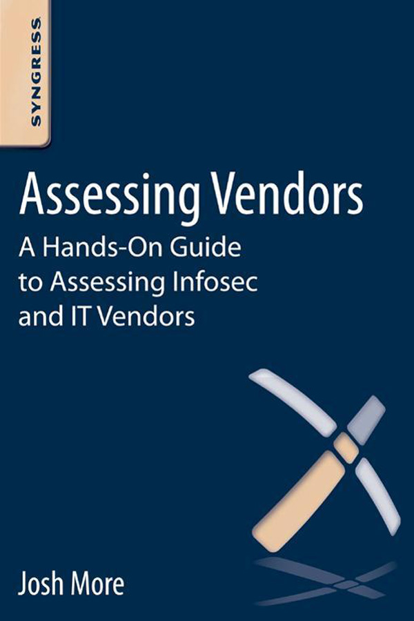 Assessing Vendors A Hands-On Guide to Assessing Infosec and IT Vendors Josh - photo 1