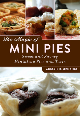Abigail R. Gehring - The magic of mini pies: sweet and savory miniature pies and tarts