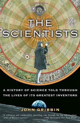 John Gribbin - The scientists: a history of science told through the lives of its greatest inventors