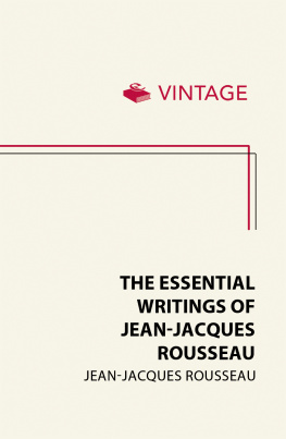 Jean-Jacques Rousseau The Essential Writings of Jean-Jacques Rousseau