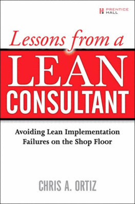 Chris A. Ortiz Lessons from a lean consultant: avoiding lean implementation failures on the shop floor
