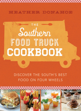 Heather Donahoe The Southern food truck cookbook: discover the South’s best food on four wheels