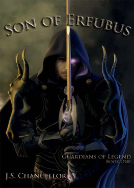 J. S. Chancellor Son of Ereubus: Guardians of Legend, Book One