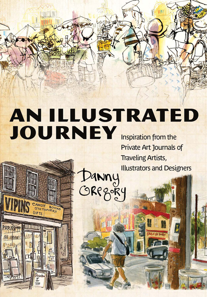 AN ILLUSTRATED JOURNEY Inspiration from the Private Art Journals of Traveling - photo 1