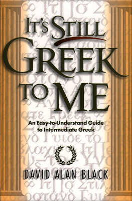 David Alan Black - Its still Greek to me: an easy-to-understand guide to intermediate Greek