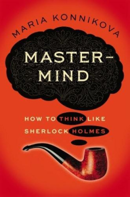 Maria Konnikova - Mastermind: How to Think Like Sherlock Holmes