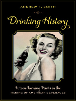 Andrew F. Smith - Drinking History: Fifteen Turning Points in the Making of American Beverages