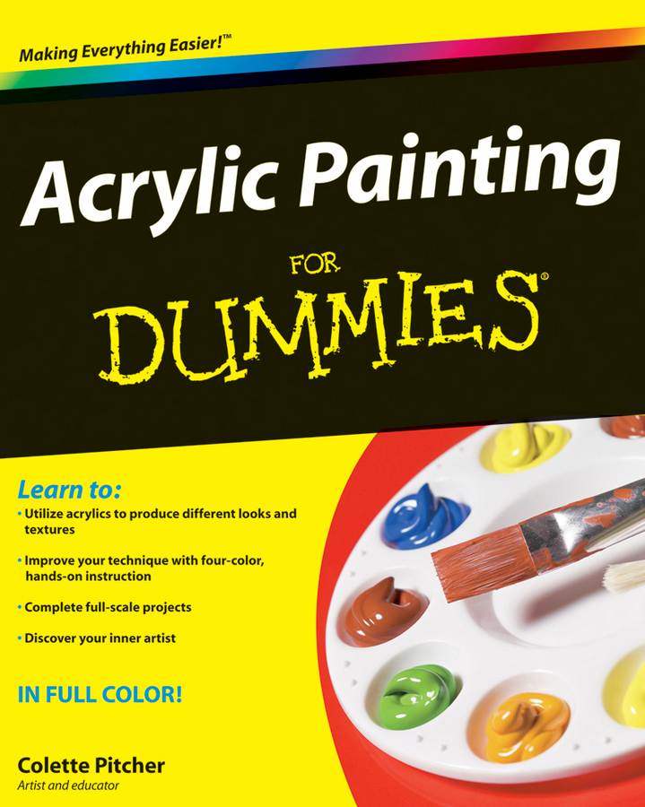 Acrylic Painting For Dummies by Colette Pitcher Acrylic Painting For Dummies - photo 1