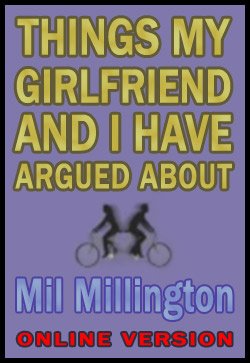 Mil Millington - Things my girlfriend and I have argued about (online version)