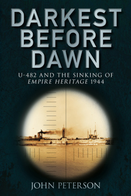 John Peterson - Darkest Before Dawn: U-482 and the Sinking of Empire Heritage 1944