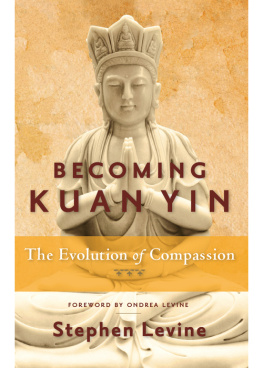 Stephen Levine Becoming Kuan Yin: The Evolution of Compassion