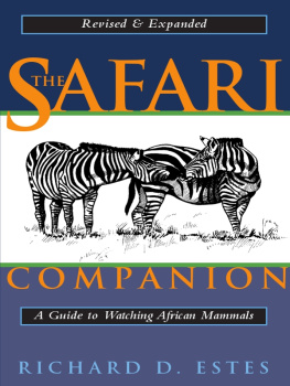 Richard D. Estes - The Safari Companion: A Guide to Watching African Mammals