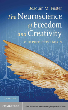 Joaquín M. Fuster - The Neuroscience of Freedom and Creativity: Our Predictive Brain