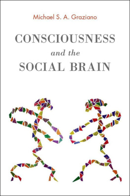 Michael S. A. Graziano - Consciousness and the Social Brain