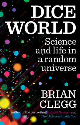 Brian Clegg Dice World: Science and Life in a Random Universe