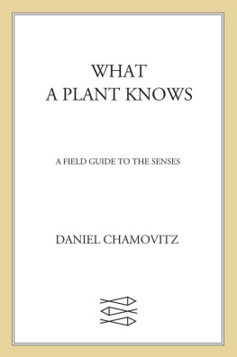 Daniel Chamovitz - What a plant knows: a field guide to the senses