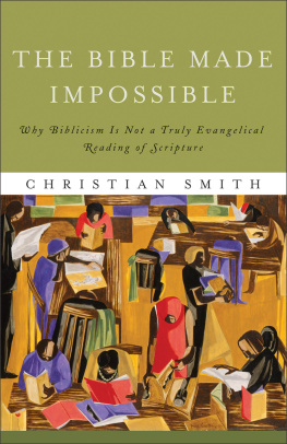 Christian Smith The Bible made impossible: why biblicism is not a truly evangelical reading of scripture