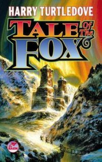 Harry Turtledove Tale of the Fox Gerin the Fox 2 THE MAN WHO WOULDNT BE - photo 1