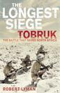 Robert Lyman Longest Siege: Tobruk: the Battle That Saved North Africa