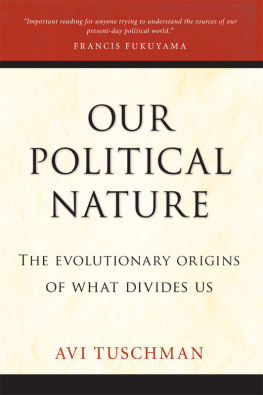 Avi Tuschman Our political nature: the evolutionary origins of what divides us