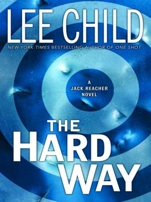 The Hard Way Lee Child The tenth book in the Jack Reacher series Copyright 2006 - photo 1