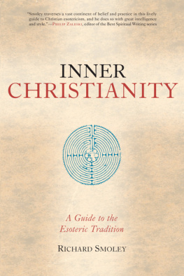 Richard Smoley Inner Christianity: A Guide to the Esoteric Tradition