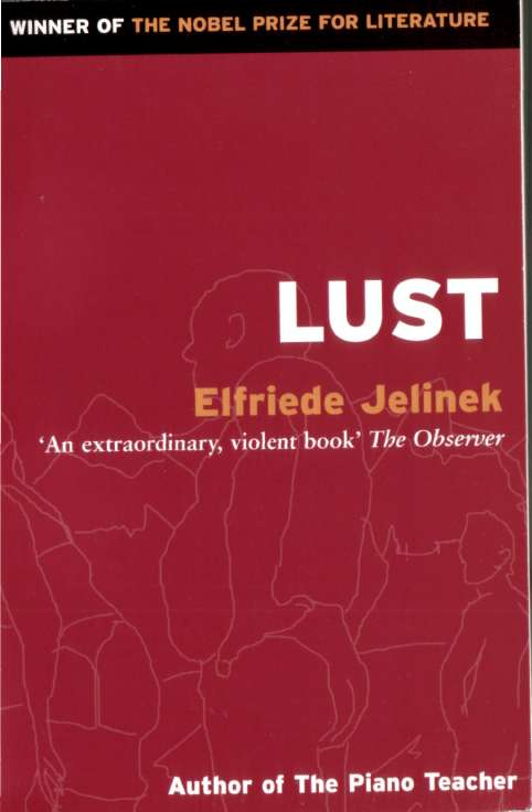 Elfriede Jelinek Lust Translated by Michael Hulse The translator would like to - photo 1