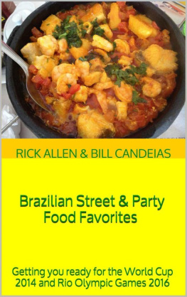 Rick Allen Brazilian Street & Party Food Favorites: Getting you ready for the World Cup 2014 and Rio Olympic Games 2016