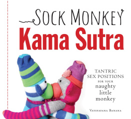 Vatsyayana Banana - Sock monkey Kama Sutra: tantric sex positions for your naughty little monkey