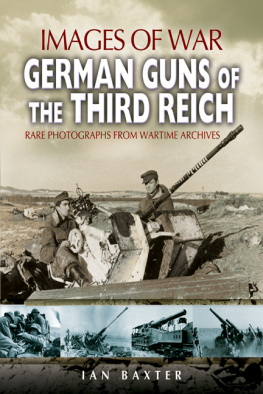 Ian Baxter GERMAN GUNS OF THE THIRD REICH