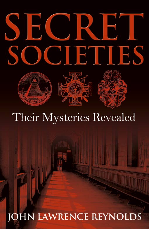 SECRET SOCIETIES Copyright 2006 by John Lawrence Reynolds First published in - photo 1