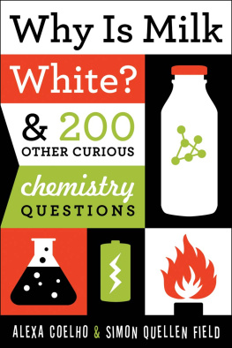Alexa Coelho - Why Is Milk White?: & 200 Other Curious Chemistry Questions