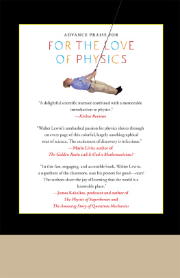 Walter Lewin For the Love of Physics: From the End of the Rainbow to the Edge Of Time - A Journey Through the Wonders of Physics