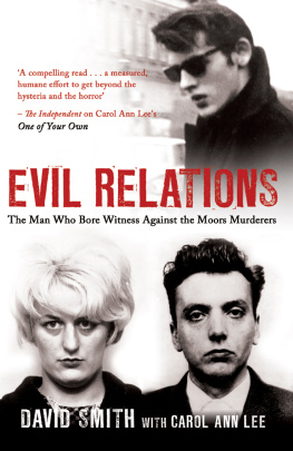 David Smith - Evil Relations: The Man Who Bore Witness Against the Moors Murderers