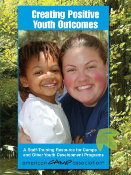 American Camp Association Creating Positive Youth Outcomes: A Staff-Training Resource for Camps and Other Youth Development Programs