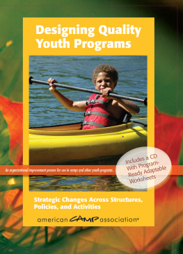 American Camp Association Designing Quality Youth Programs: Strategic Changes Across Structures, Policies, and Activities