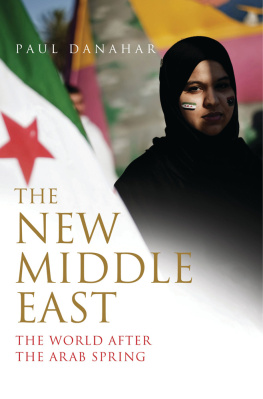 Paul Danahar - The New Middle East: The World After the Arab Spring