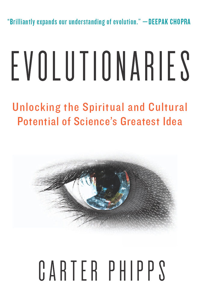 EVOLUTIONARIES Unlocking the Spiritual and Cultural Potential of Sciences - photo 1