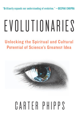 Carter Phipps - Evolutionaries: Unlocking the Spiritual and Cultural Potential of Sciences Greatest Idea
